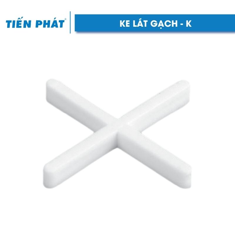 Ke lát gạch Tiến Phát K – Ke chữ thập căn khe gạch đều, dễ thi công