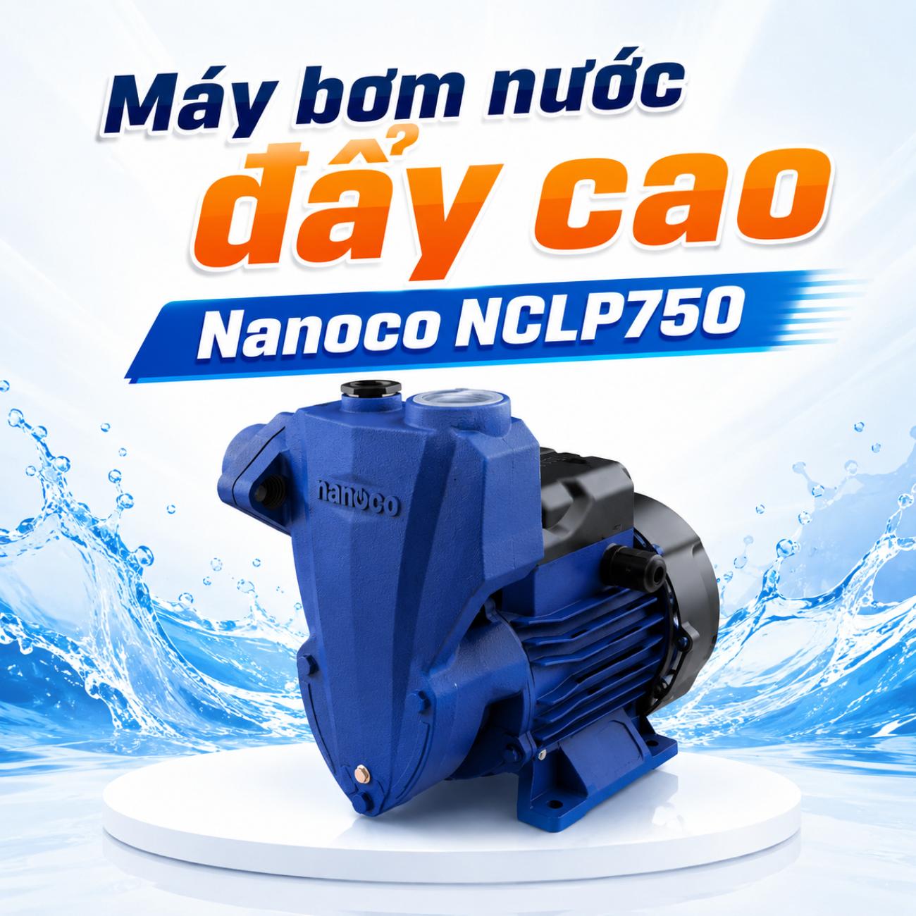 Máy bơm nước đẩy cao Nanoco NCLP750