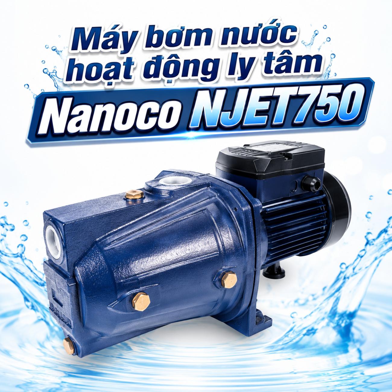 Máy bơm nước hoạt động ly tâm Nanoco NJET750