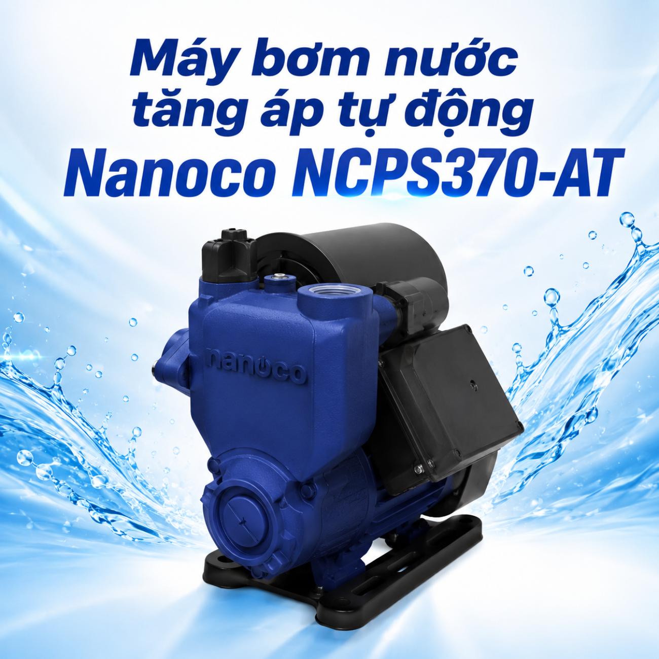 Máy bơm nước tăng áp tự động Nanoco NCPS370-AT