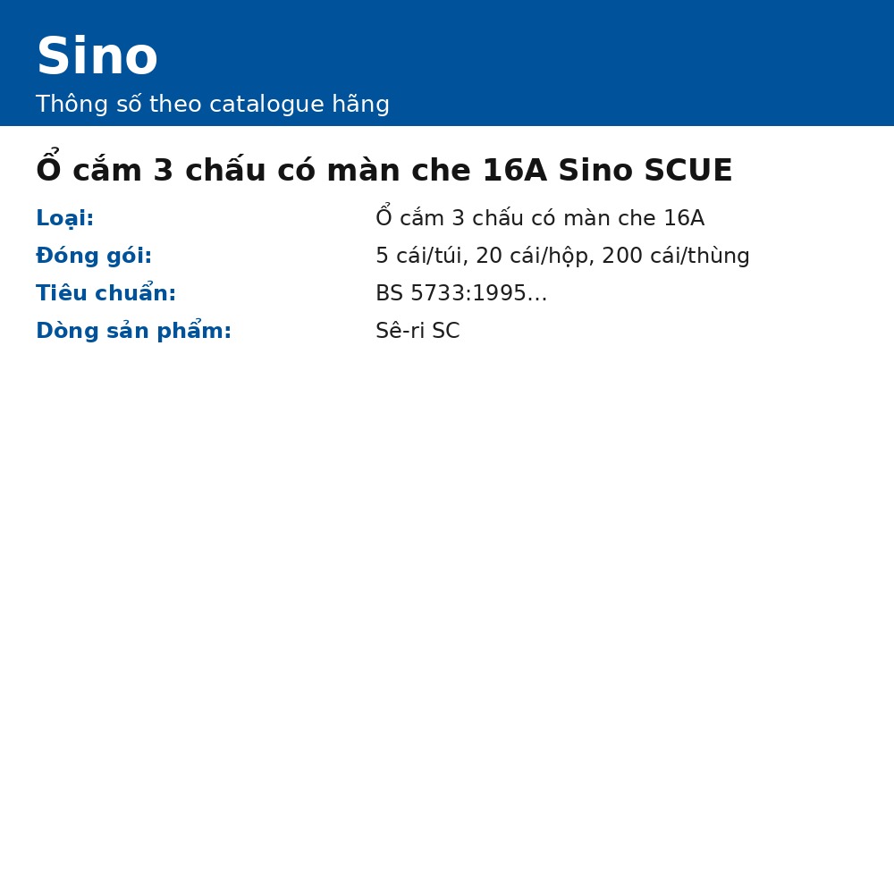 Ổ cắm 3 chấu có màn che 16A Sino SCUE sê-ri SC, mặt chữ nhật trắng