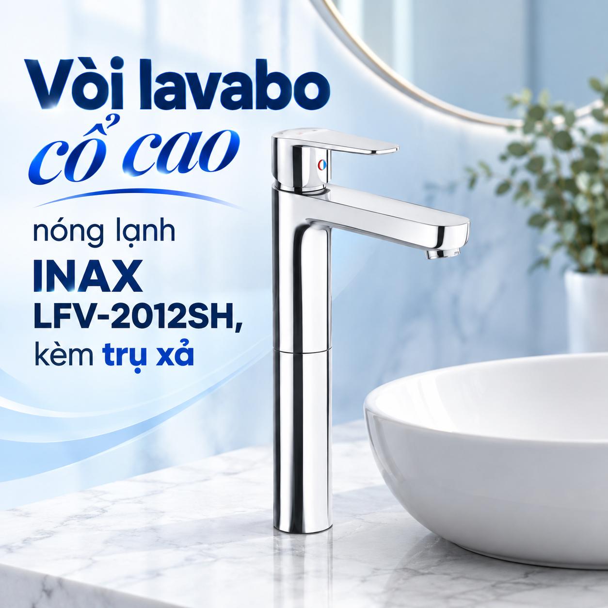 Vòi chậu lavabo nóng lạnh cổ cao INAX LFV-2012SH