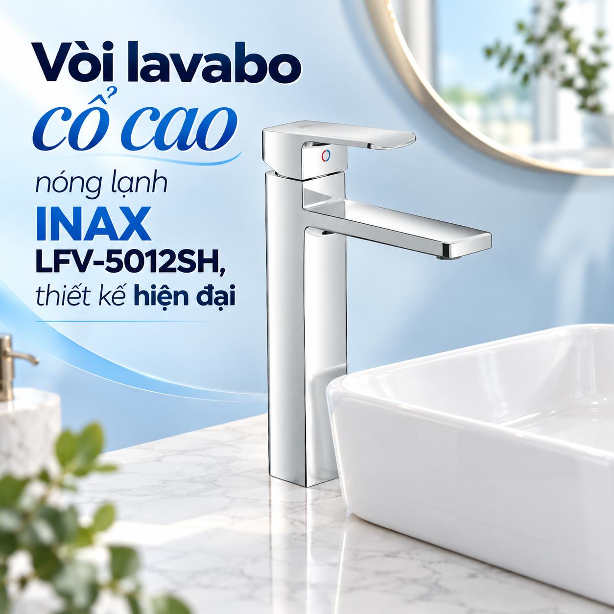 Vòi chậu lavabo nóng lạnh cổ cao INAX LFV-5012SH